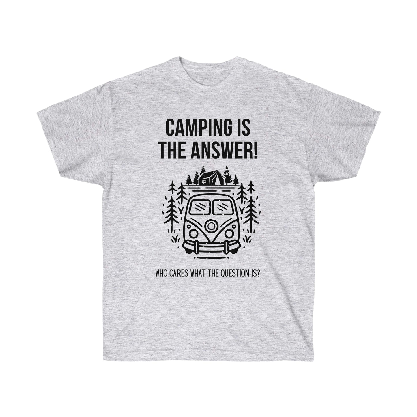 Camiseta unisex "Camping Is The Answer"